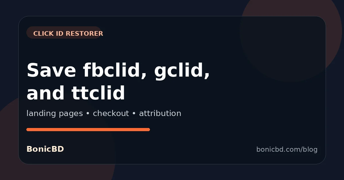 Click ID Restorer Guide: Save fbclid, gclid and ttclid