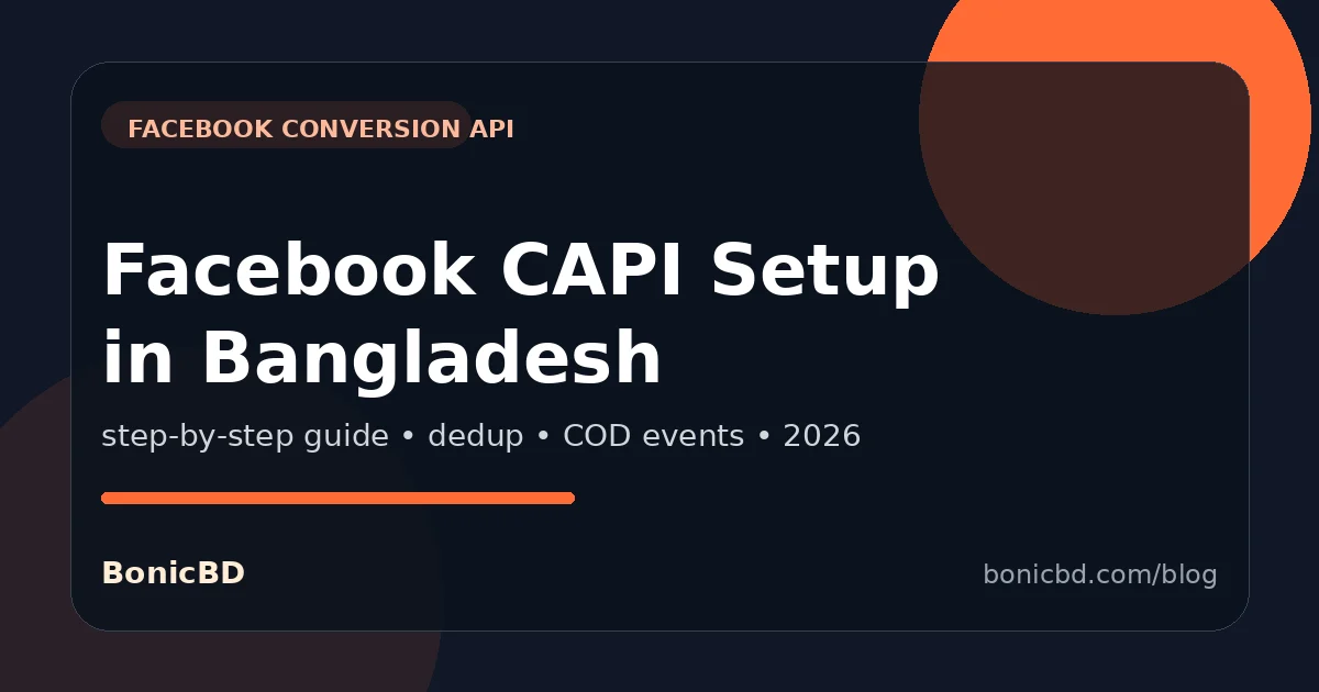 Facebook Conversion API Setup in Bangladesh: Complete Guide (2026)