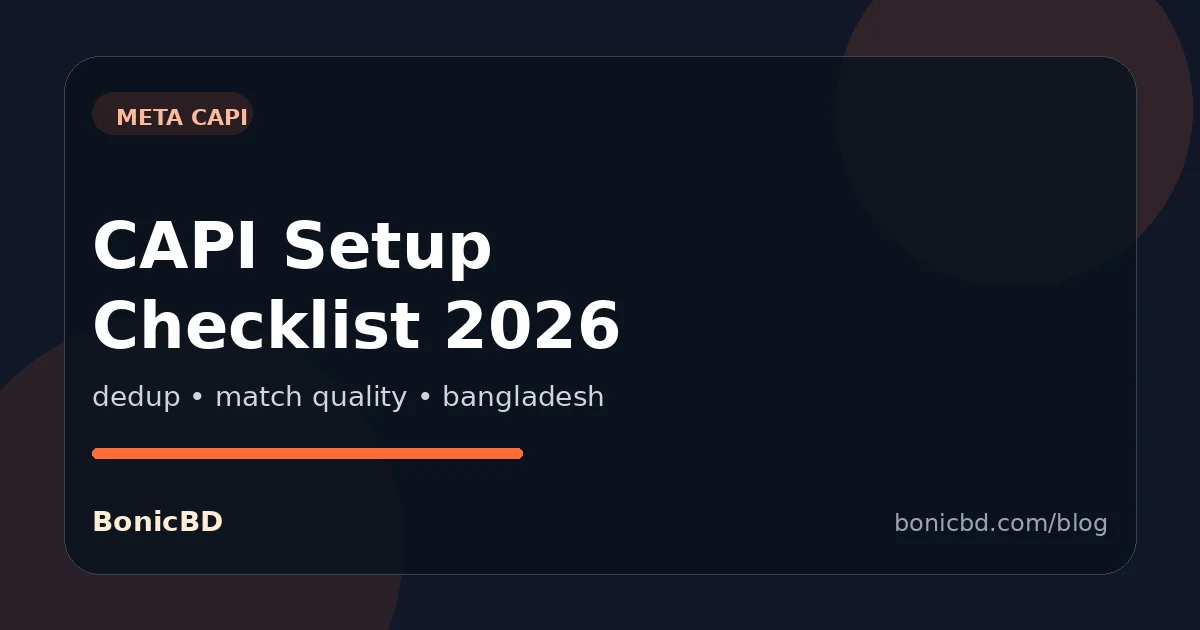 Meta CAPI Setup Checklist for Bangladesh eCommerce in 2026